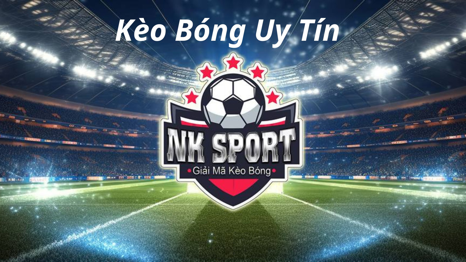 👑NKSPORT KÈO BÓNG - TIPS BÓNG ĐÁ